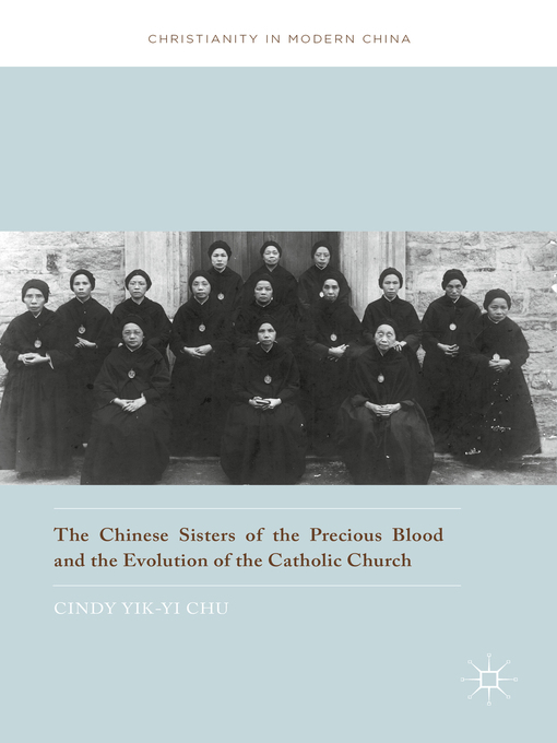 Title details for The Chinese Sisters of the Precious Blood and the Evolution of the Catholic Church by Cindy Yik-yi Chu - Available